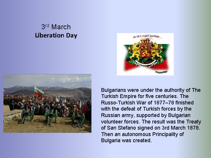 3 rd March Liberation Day Bulgarians were under the authority of The Turkish Empire