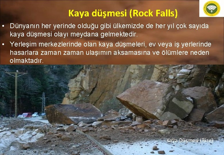 Kaya düşmesi (Rock Falls) • Dünyanın her yerinde olduğu gibi ülkemizde de her yıl