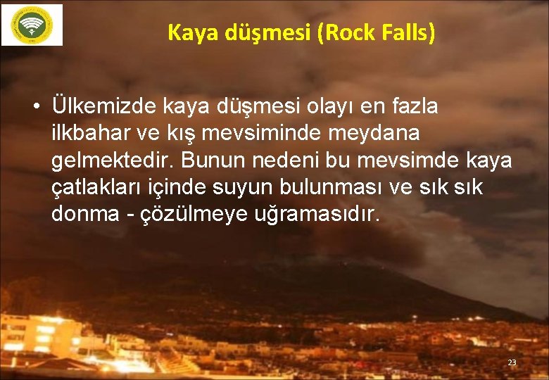 Kaya düşmesi (Rock Falls) • Ülkemizde kaya düşmesi olayı en fazla ilkbahar ve kış