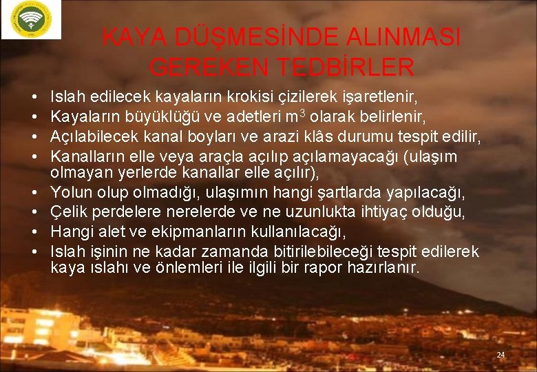 KAYA DÜŞMESİNDE ALINMASI GEREKEN TEDBİRLER • • Islah edilecek kayaların krokisi çizilerek işaretlenir, Kayaların