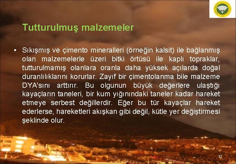  Tutturulmuş malzemeler • Sıkışmış ve çimento mineralleri (örneğin kalsit) ile bağlanmış olan malzemelerle