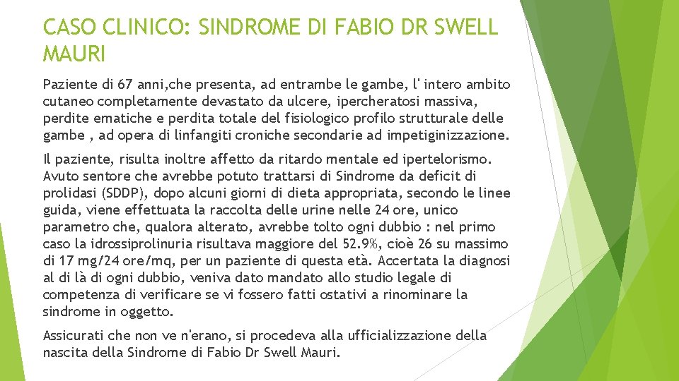 CASO CLINICO: SINDROME DI FABIO DR SWELL MAURI Paziente di 67 anni, che presenta,