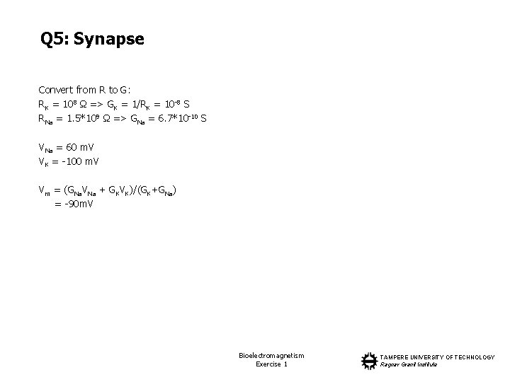 Q 5: Synapse Convert from R to G: RK = 108 Ω => GK