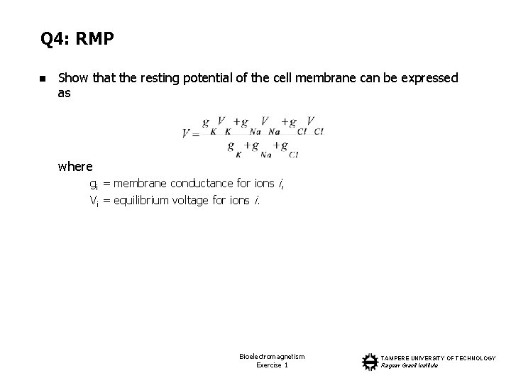 Q 4: RMP n Show that the resting potential of the cell membrane can