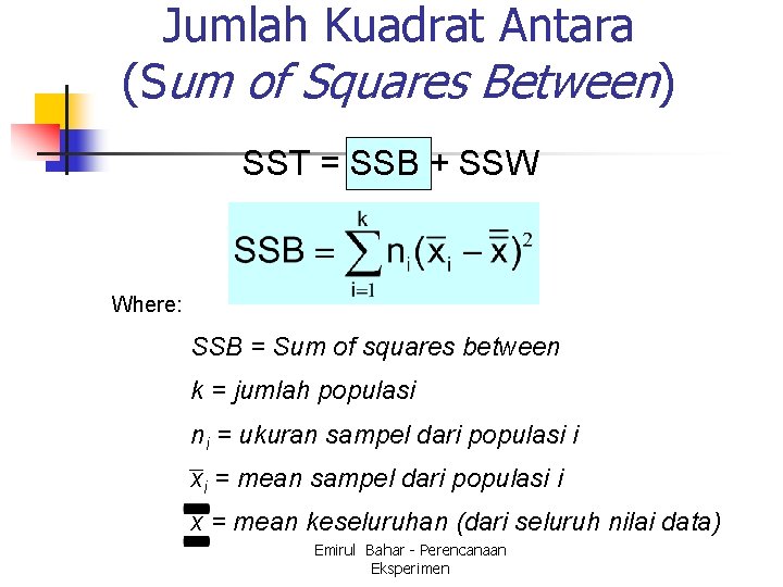 Jumlah Kuadrat Antara (Sum of Squares Between) SST = SSB + SSW Where: SSB