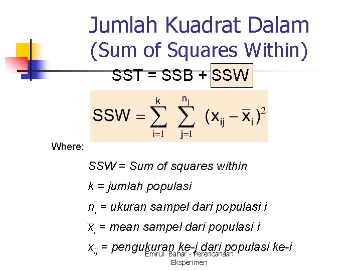 Jumlah Kuadrat Dalam (Sum of Squares Within) SST = SSB + SSW Where: SSW