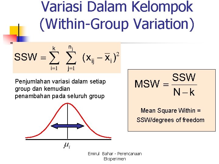 Variasi Dalam Kelompok (Within-Group Variation) Penjumlahan variasi dalam setiap group dan kemudian penambahan pada
