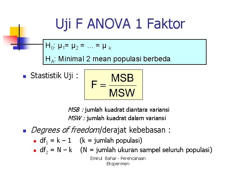 Uji F ANOVA 1 Faktor H 0: μ 1= μ 2 = … =