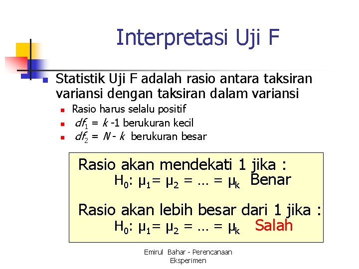 Interpretasi Uji F n Statistik Uji F adalah rasio antara taksiran variansi dengan taksiran