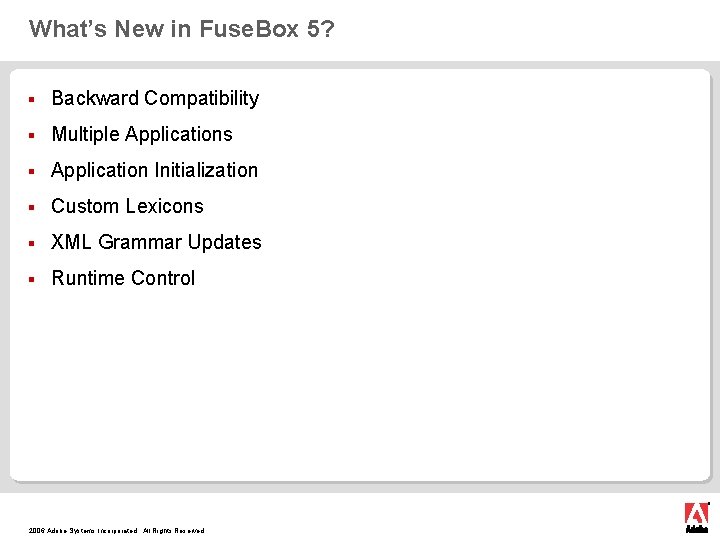 What’s New in Fuse. Box 5? § Backward Compatibility § Multiple Applications § Application