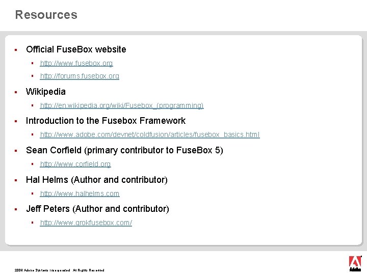 Resources § § Official Fuse. Box website § http: //www. fusebox. org § http:
