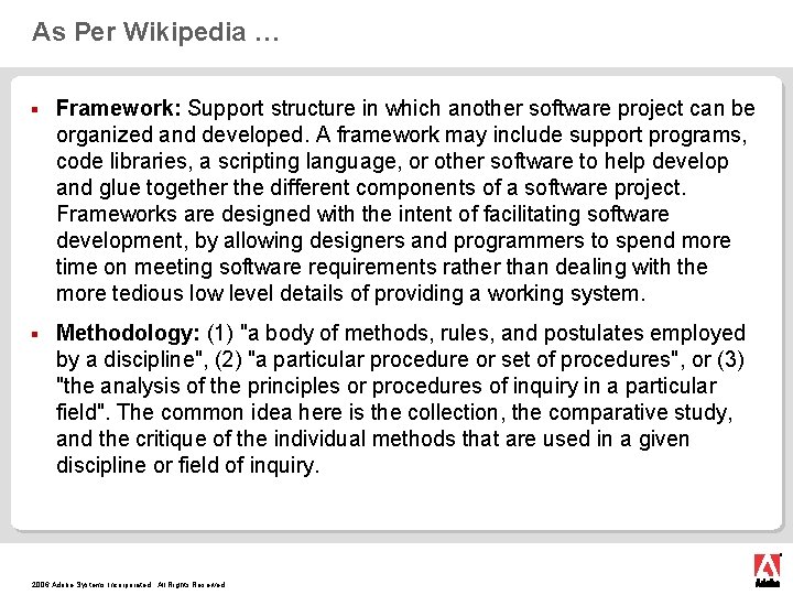 As Per Wikipedia … § Framework: Support structure in which another software project can