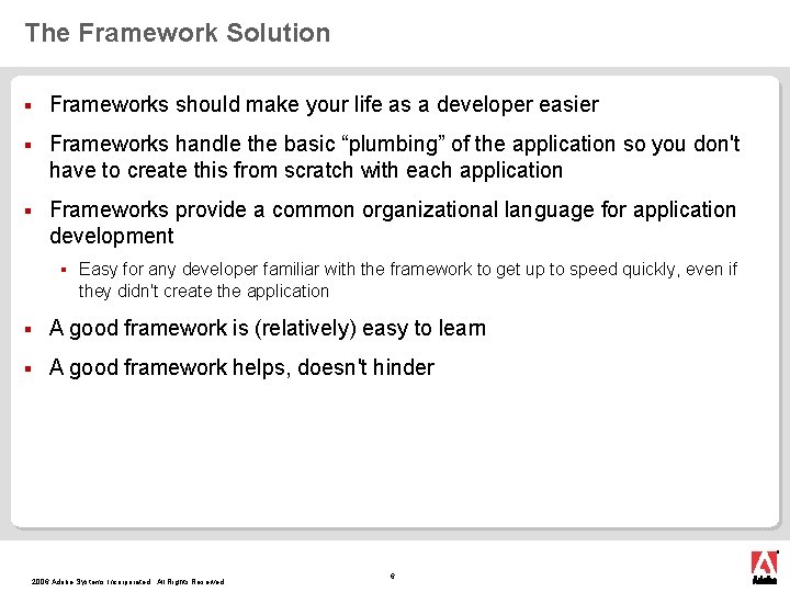 The Framework Solution § Frameworks should make your life as a developer easier §