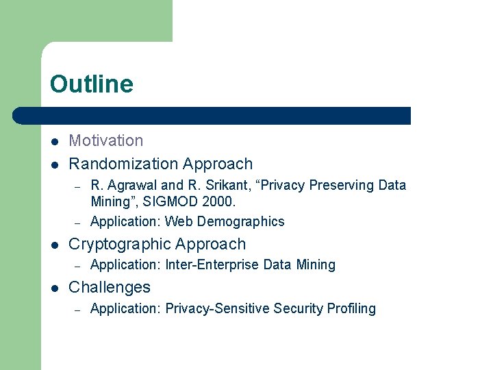 Outline l l Motivation Randomization Approach – – l Cryptographic Approach – l R.