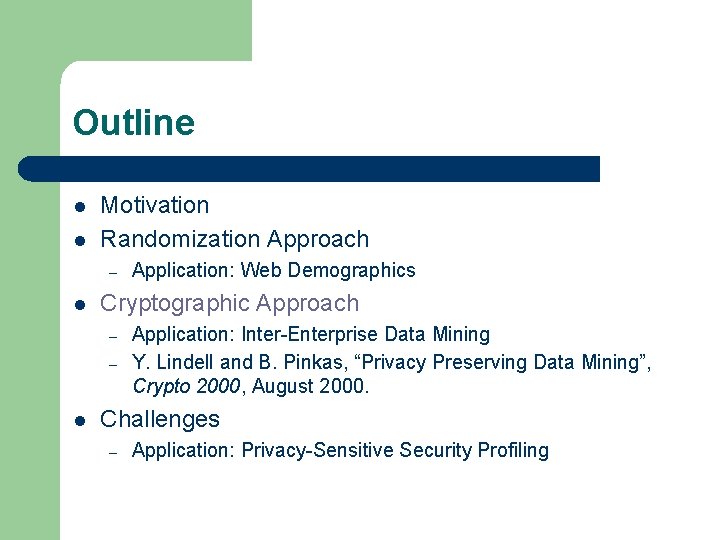 Outline l l Motivation Randomization Approach – l Cryptographic Approach – – l Application: