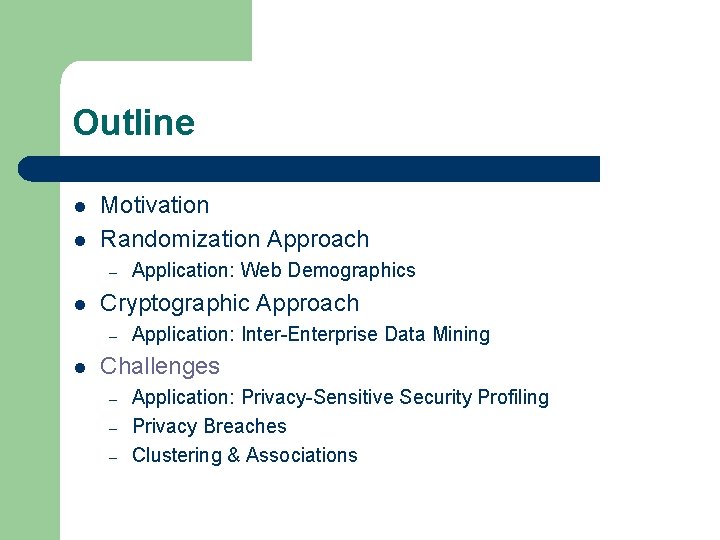 Outline l l Motivation Randomization Approach – l Cryptographic Approach – l Application: Web