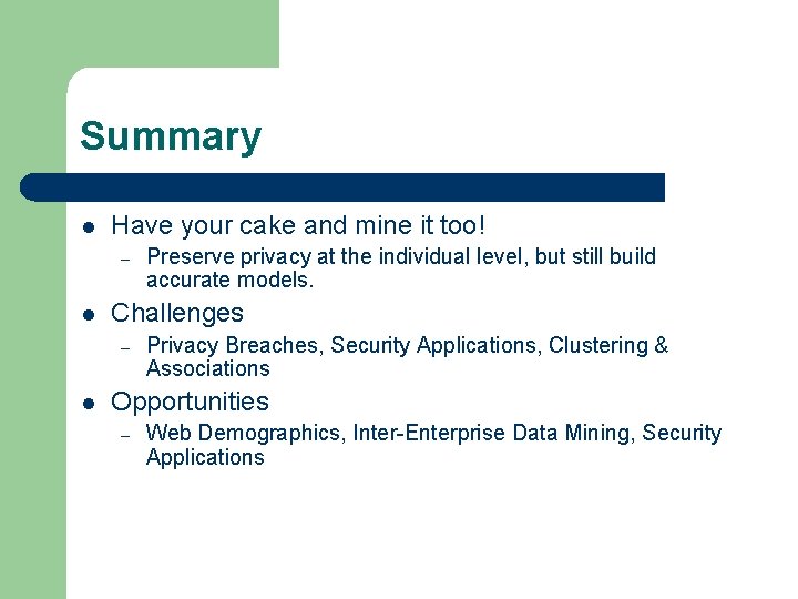 Summary l Have your cake and mine it too! – l Challenges – l