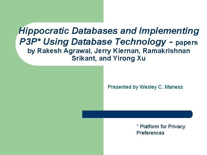 Hippocratic Databases and Implementing P 3 P* Using Database Technology - papers by Rakesh