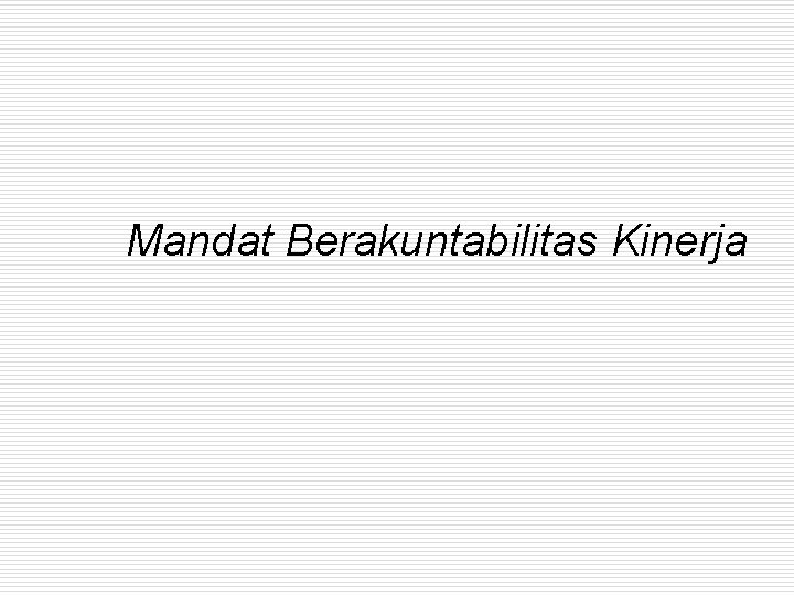 Mandat Berakuntabilitas Kinerja 