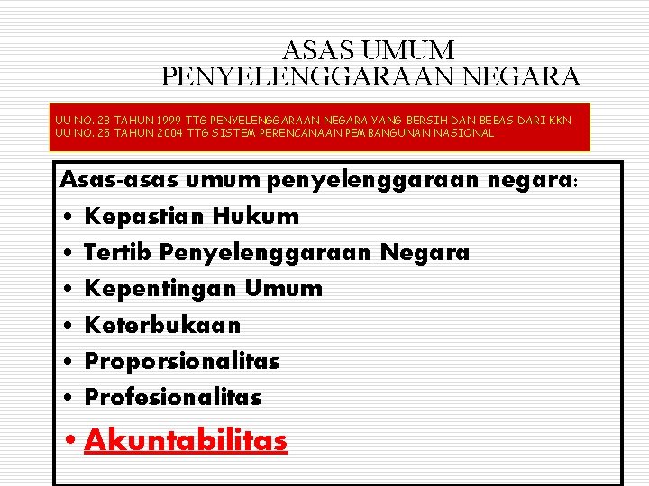 ASAS UMUM PENYELENGGARAAN NEGARA UU NO. 28 TAHUN 1999 TTG PENYELENGGARAAN NEGARA YANG BERSIH