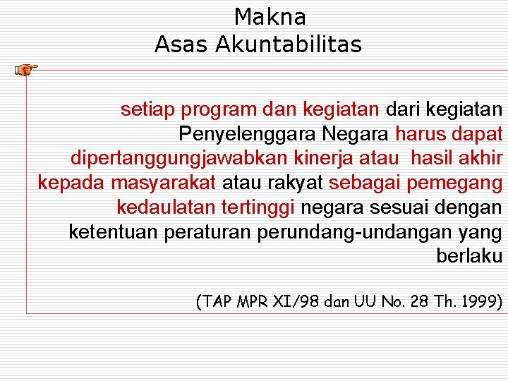 Makna Asas Akuntabilitas setiap program dan kegiatan dari kegiatan Penyelenggara Negara harus dapat dipertanggungjawabkan