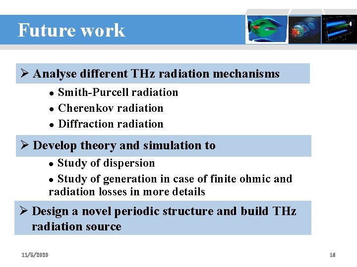 Future work 设计：李波 Ø Analyse different THz radiation mechanisms Smith-Purcell radiation l Cherenkov radiation