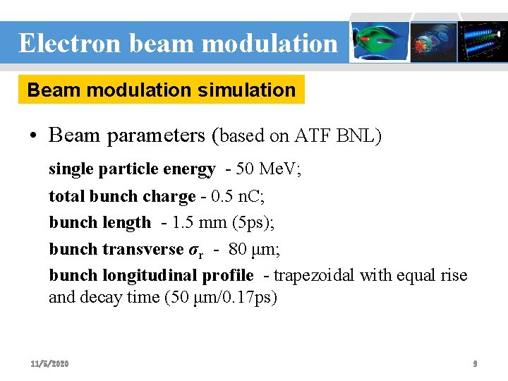 Electron beam modulation 设计：李波 Beam modulation simulation • Beam parameters (based on ATF BNL)