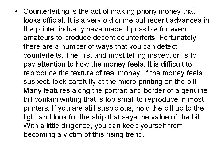  • Counterfeiting is the act of making phony money that looks official. It