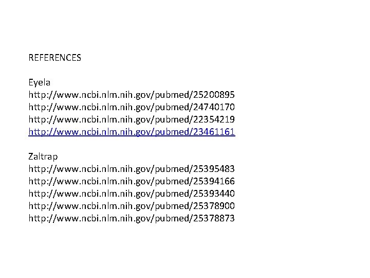 REFERENCES Eyela http: //www. ncbi. nlm. nih. gov/pubmed/25200895 http: //www. ncbi. nlm. nih. gov/pubmed/24740170