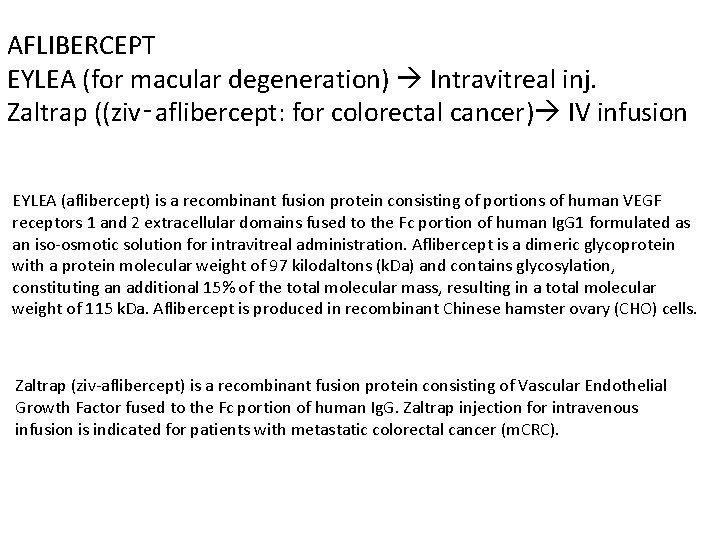 AFLIBERCEPT EYLEA (for macular degeneration) Intravitreal inj. Zaltrap ((ziv‑aflibercept: for colorectal cancer) IV infusion