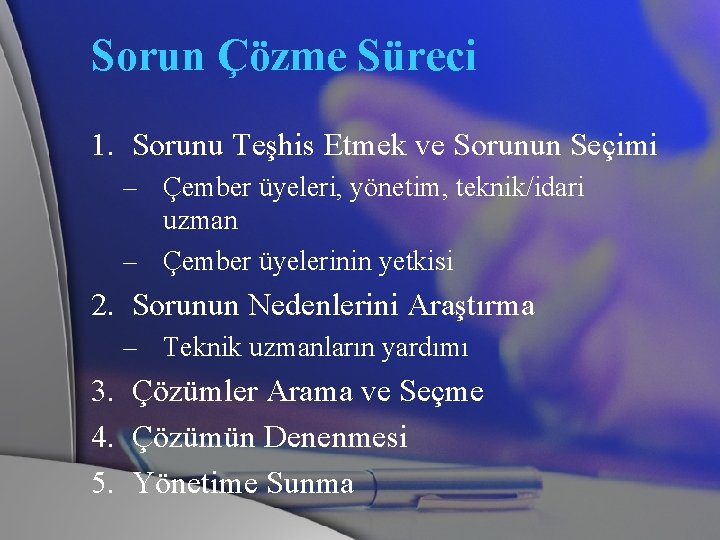 Sorun Çözme Süreci 1. Sorunu Teşhis Etmek ve Sorunun Seçimi – Çember üyeleri, yönetim,