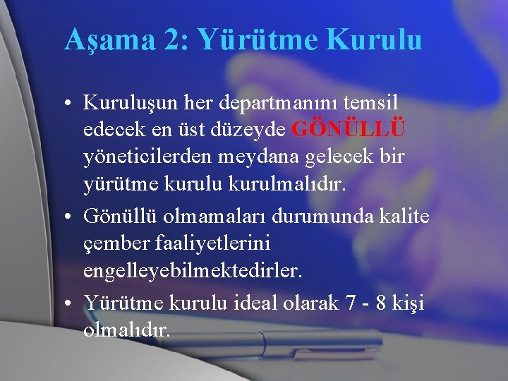 Aşama 2: Yürütme Kurulu • Kuruluşun her departmanını temsil edecek en üst düzeyde GÖNÜLLÜ