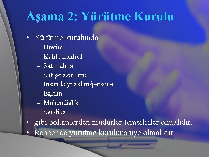 Aşama 2: Yürütme Kurulu • Yürütme kurulunda; – – – – Üretim Kalite kontrol