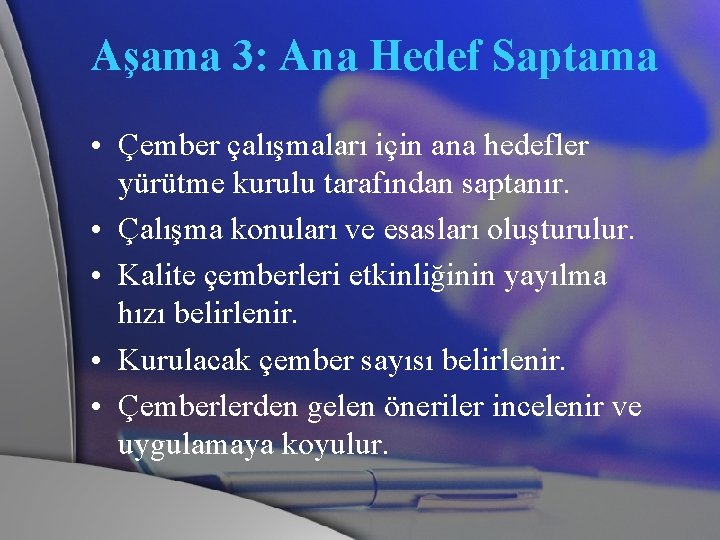 Aşama 3: Ana Hedef Saptama • Çember çalışmaları için ana hedefler yürütme kurulu tarafından