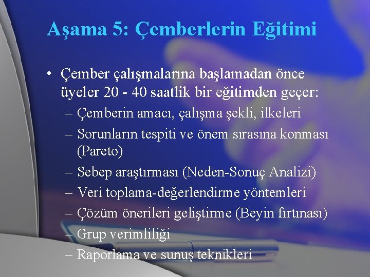 Aşama 5: Çemberlerin Eğitimi • Çember çalışmalarına başlamadan önce üyeler 20 - 40 saatlik