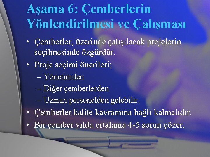 Aşama 6: Çemberlerin Yönlendirilmesi ve Çalışması • Çemberler, üzerinde çalışılacak projelerin seçilmesinde özgürdür. •