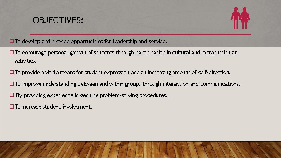 OBJECTIVES: To develop and provide opportunities for leadership and service. To encourage personal growth