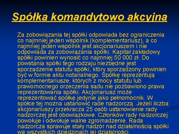 Spółka komandytowo akcyjna Za zobowiązania tej spółki odpowiada bez ograniczenia co najmniej jeden wspólnik