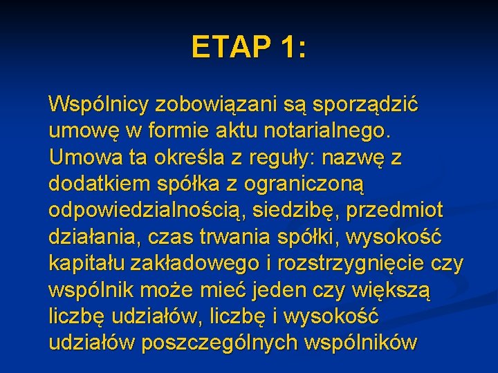 ETAP 1: Wspólnicy zobowiązani są sporządzić umowę w formie aktu notarialnego. Umowa ta określa