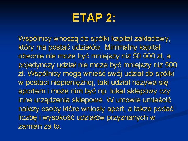 ETAP 2: Wspólnicy wnoszą do spółki kapitał zakładowy, który ma postać udziałów. Minimalny kapitał