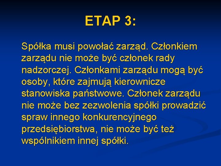 ETAP 3: Spółka musi powołać zarząd. Członkiem zarządu nie może być członek rady nadzorczej.