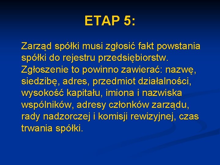 ETAP 5: Zarząd spółki musi zgłosić fakt powstania spółki do rejestru przedsiębiorstw. Zgłoszenie to