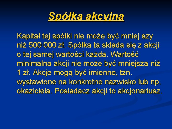 Spółka akcyjna Kapitał tej spółki nie może być mniej szy niż 500 000 zł.