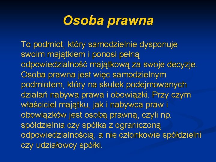 Osoba prawna To podmiot, który samodzielnie dysponuje swoim majątkiem i ponosi pełną odpowiedzialność majątkową