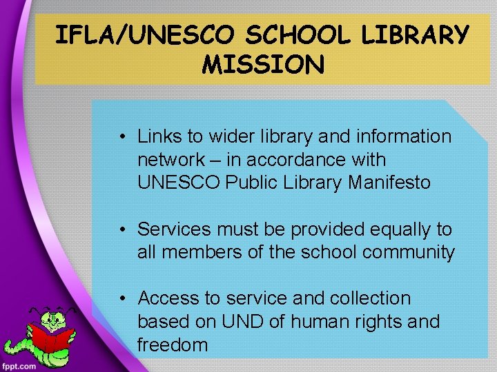 IFLA/UNESCO SCHOOL LIBRARY MISSION • Links to wider library and information network – in