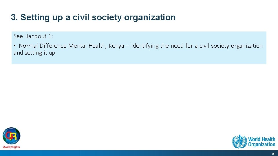 3. Setting up a civil society organization See Handout 1: • Normal Difference Mental