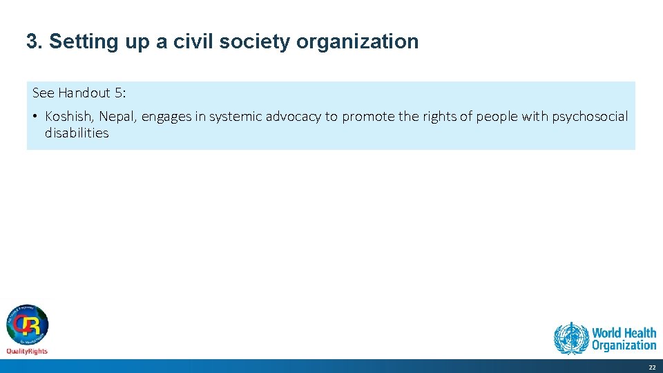 3. Setting up a civil society organization See Handout 5: • Koshish, Nepal, engages