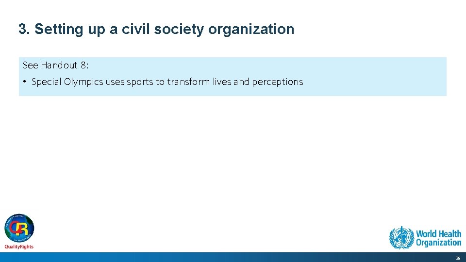 3. Setting up a civil society organization See Handout 8: • Special Olympics uses