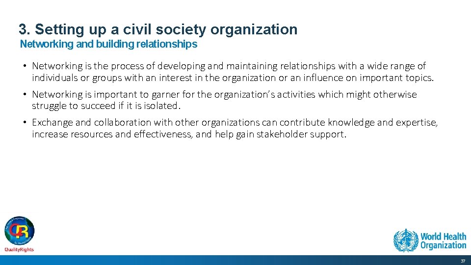 3. Setting up a civil society organization Networking and building relationships • Networking is