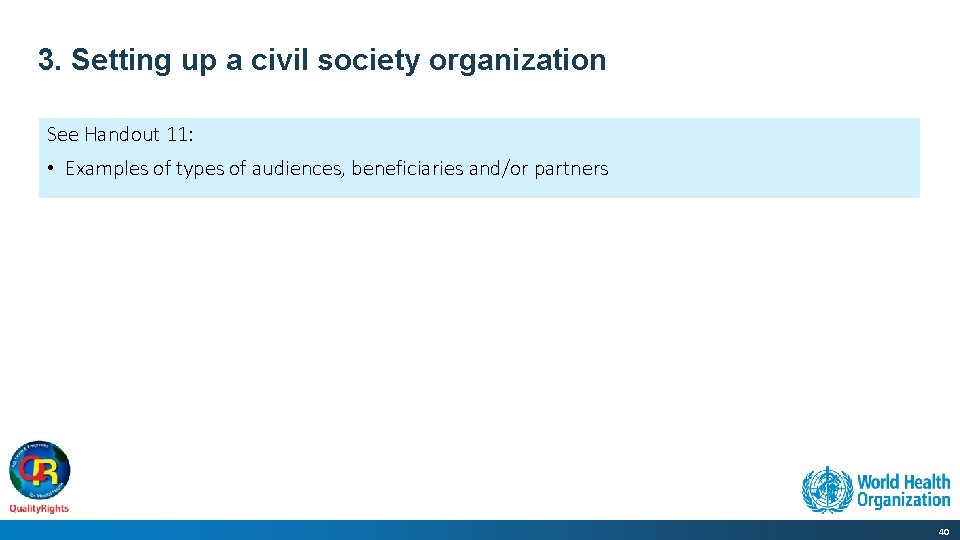 3. Setting up a civil society organization See Handout 11: • Examples of types